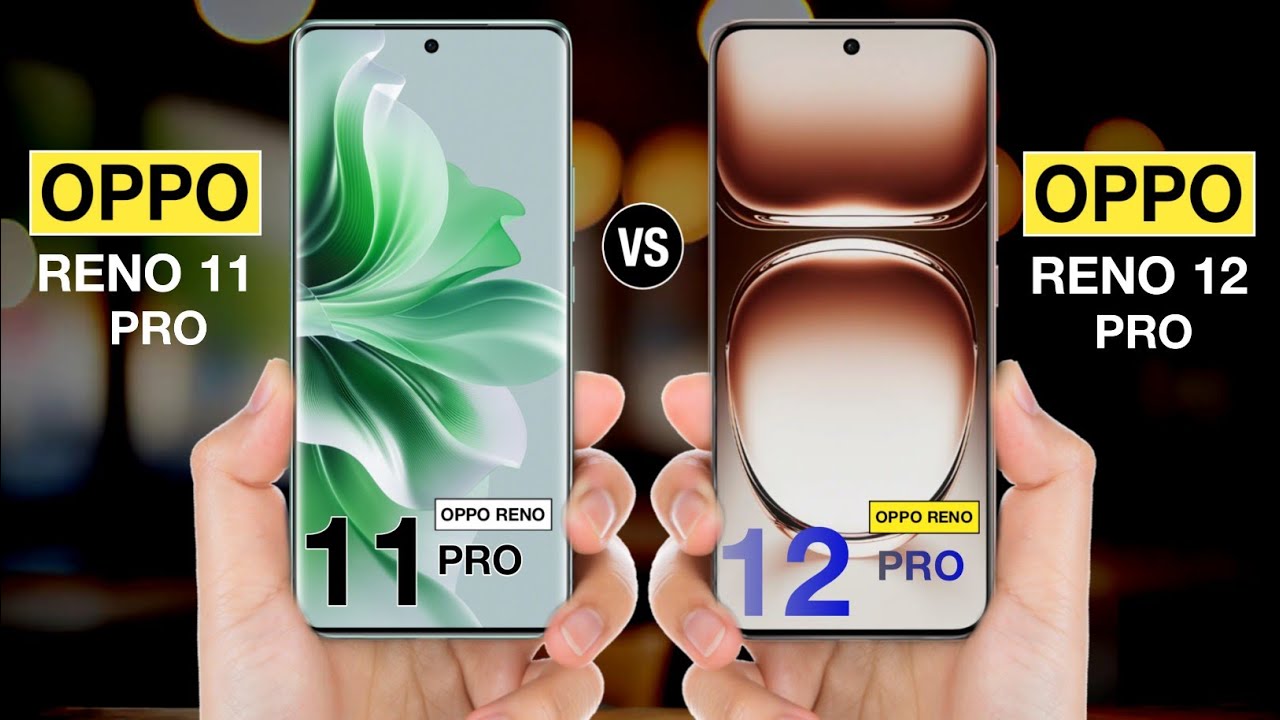 Oppo Reno 12 Pro vs Oppo Reno 11 Pro : specs and new features