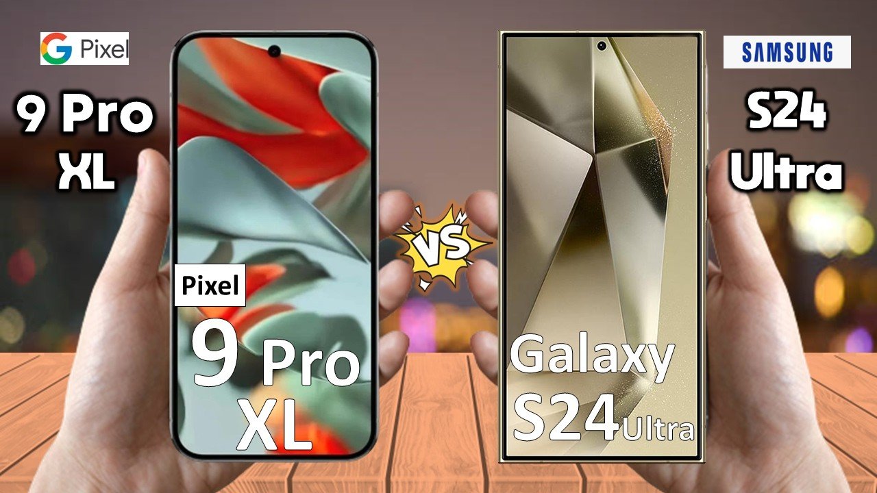 Google Pixel 9 Pro XL Vs Samsung Galaxy S24 Ultra : Pixel 9 Pro XL Or S24 Ultra